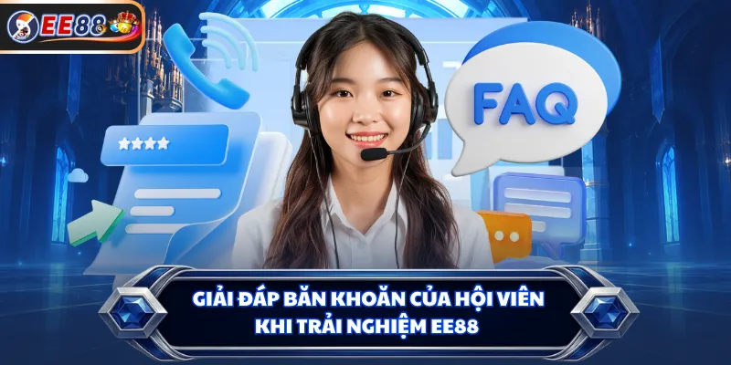 Giải đáp băn khoăn của hội viên khi trải nghiệm EE88