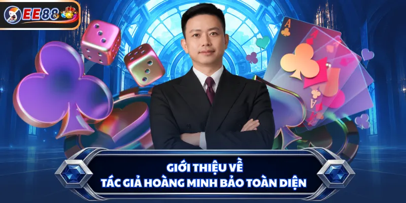 Giới thiệu về tác giả Hoàng Minh Bảo toàn diện